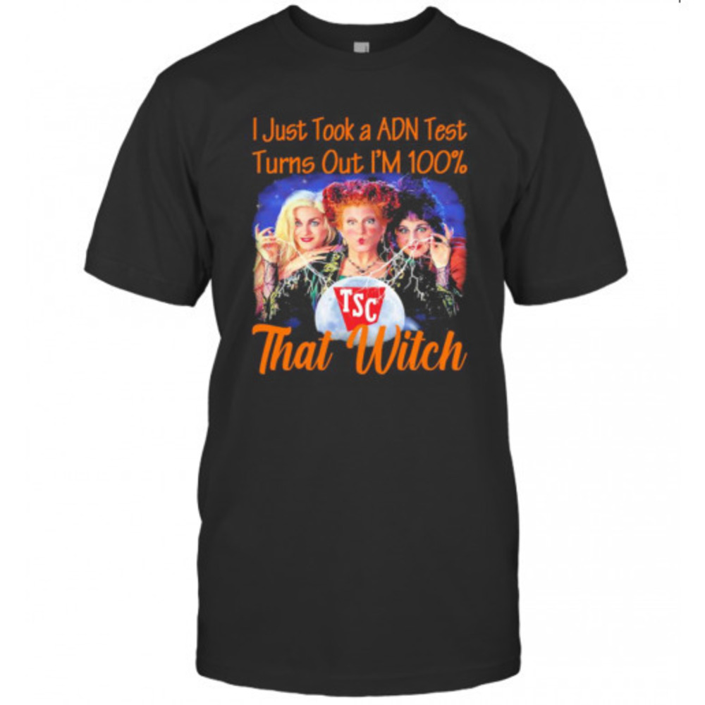 Halloween Tsc Hocus Pocus I Just Took A Adn Test Turns Out Tshirt